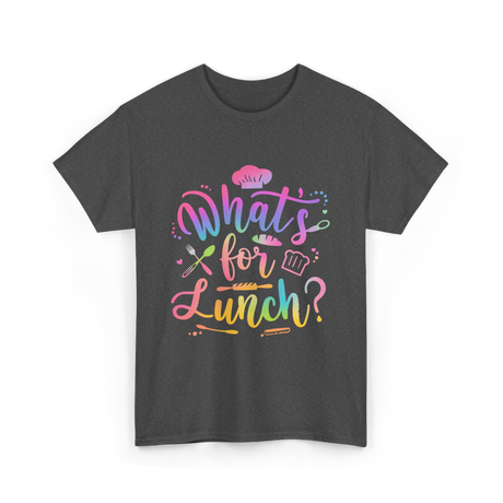 Whats for Lunch Cooking Chef T-Shirt - Dark Heather