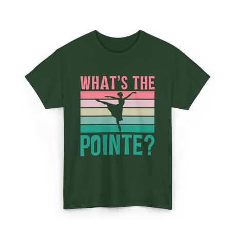 What's The Pointe Dance Ballet T-Shirt - Forest Green