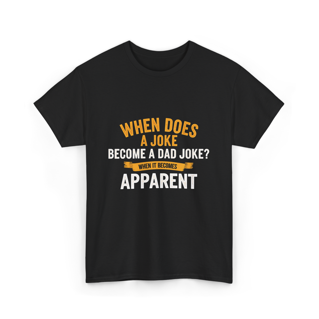 When Does A Joke Dad Joke T-Shirt - Black