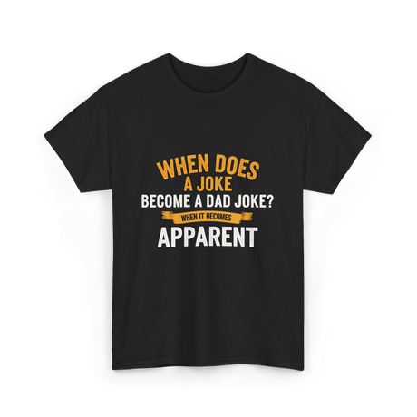 When Does A Joke Dad Joke T-Shirt - Black