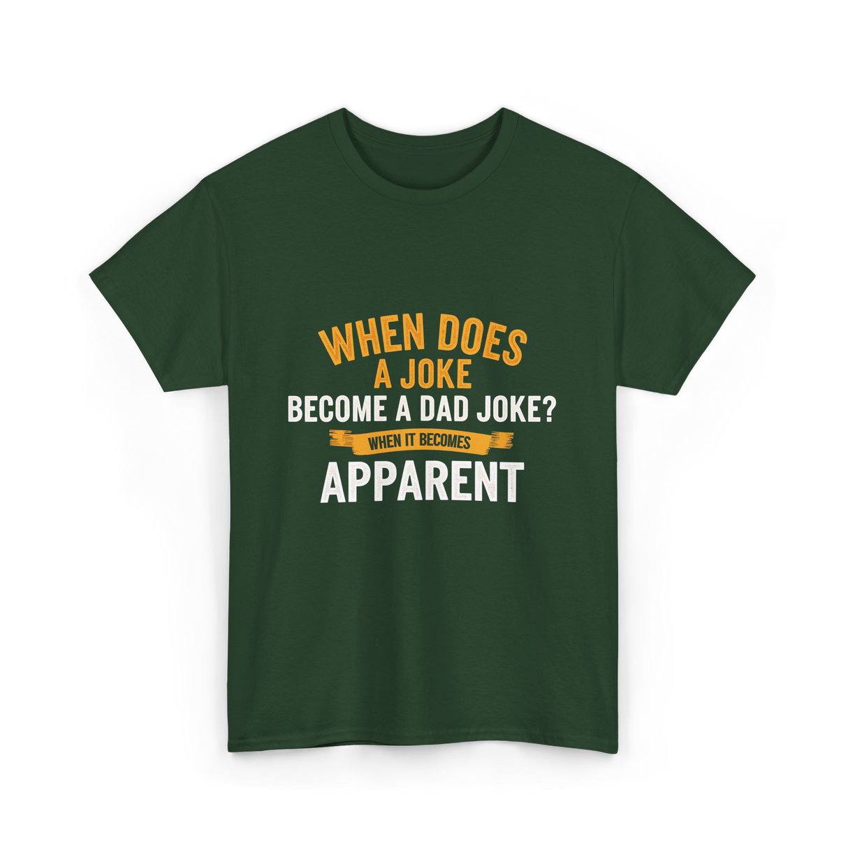 When Does A Joke Dad Joke T-Shirt - Forest Green