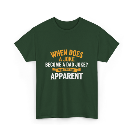 When Does A Joke Dad Joke T-Shirt - Forest Green