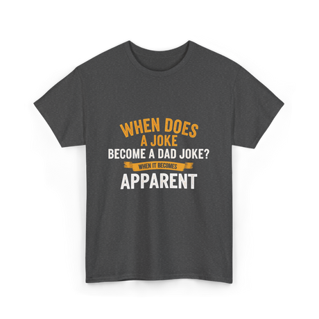 When Does A Joke Dad Joke T-Shirt - Dark Heather