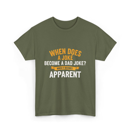 When Does A Joke Dad Joke T-Shirt - Military Green