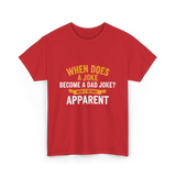 When Does A Joke Dad Joke T-Shirt - Red