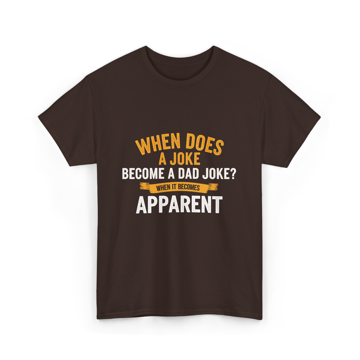 When Does A Joke Dad Joke T-Shirt - Dark Chocolate