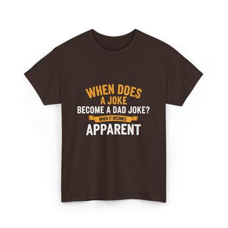 When Does A Joke Dad Joke T-Shirt - Dark Chocolate