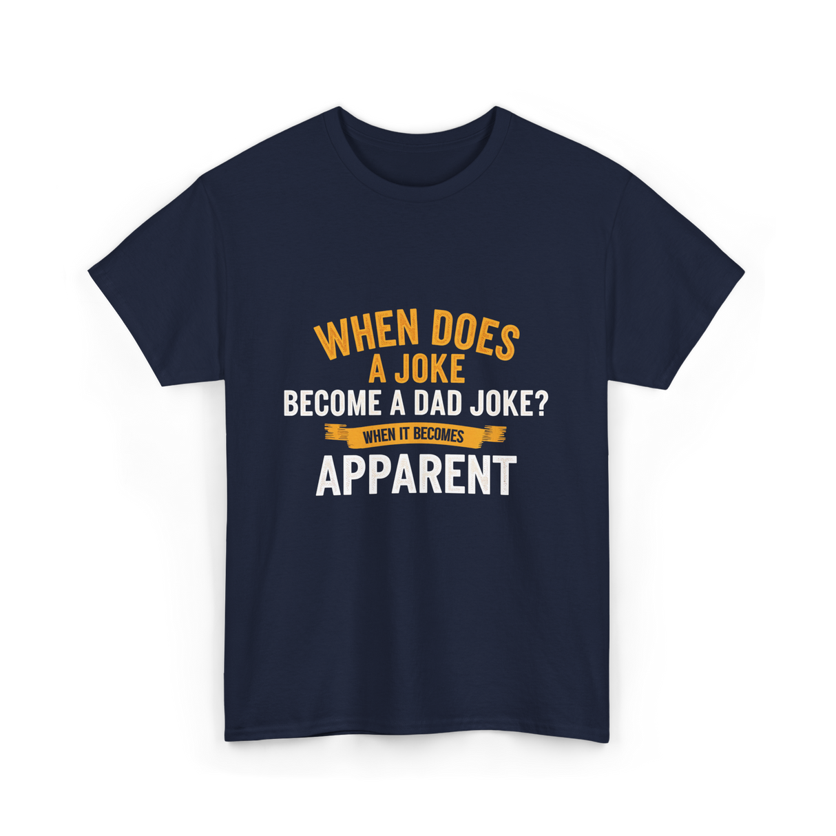 When Does A Joke Dad Joke T-Shirt - Navy