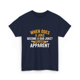 When Does A Joke Dad Joke T-Shirt - Navy