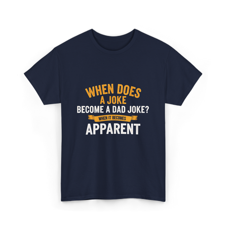 When Does A Joke Dad Joke T-Shirt - Navy