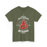 When Life Gets Tough Boxing T-Shirt - Military Green