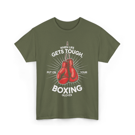 When Life Gets Tough Boxing T-Shirt - Military Green