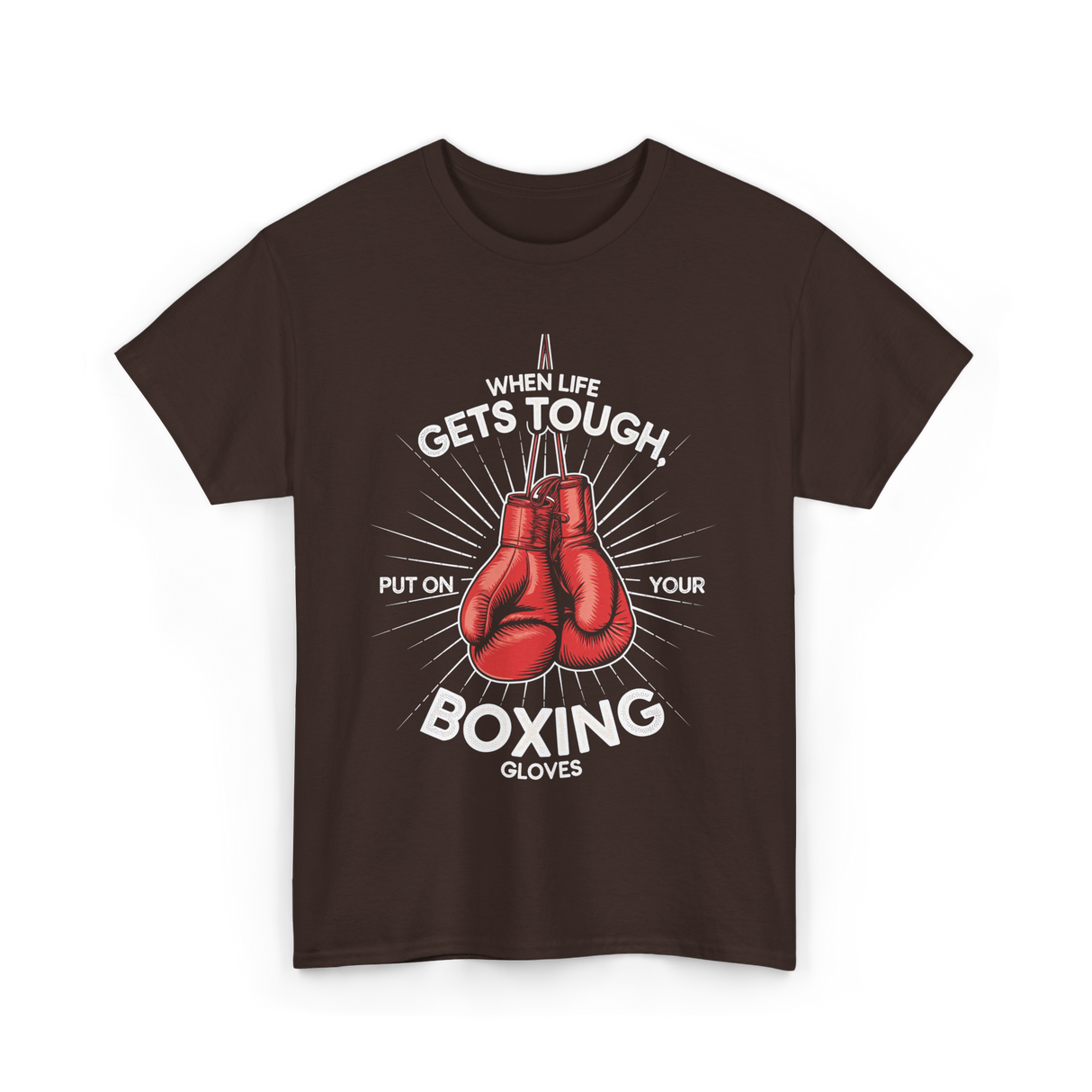 When Life Gets Tough Boxing T-Shirt - Dark Chocolate