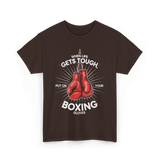 When Life Gets Tough Boxing T-Shirt - Dark Chocolate