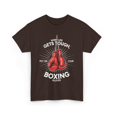 When Life Gets Tough Boxing T-Shirt - Dark Chocolate