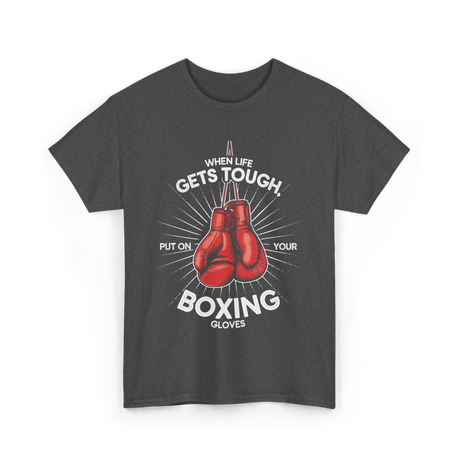 When Life Gets Tough Boxing T-Shirt - Dark Heather