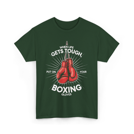 When Life Gets Tough Boxing T-Shirt - Forest Green