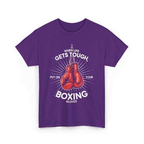 When Life Gets Tough Boxing T-Shirt - Purple