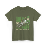 Where My Plants Are Gardening T-Shirt - Military Green