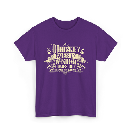 Whiskey Goes In Drinker Wisdom T-Shirt - Purple