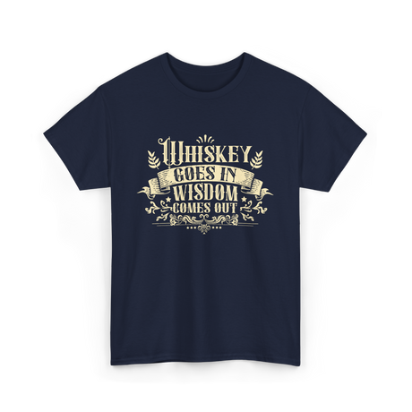 Whiskey Goes In Drinker Wisdom T-Shirt - Navy