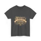 Whiskey Goes In Wisdom Comes Out Drinker T-Shirt - Dark Heather