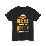 Whiskey Goes In Wisdom Drinking T-Shirt - Black