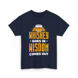 Whiskey Goes In Wisdom Drinking T-Shirt - Navy