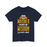 Whiskey Goes In Wisdom Drinking T-Shirt - Navy