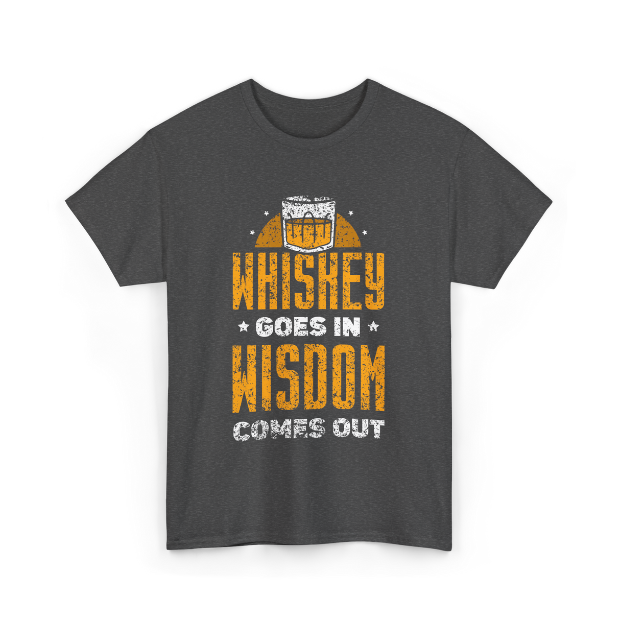 Whiskey Goes In Wisdom Drinking T-Shirt - Dark Heather