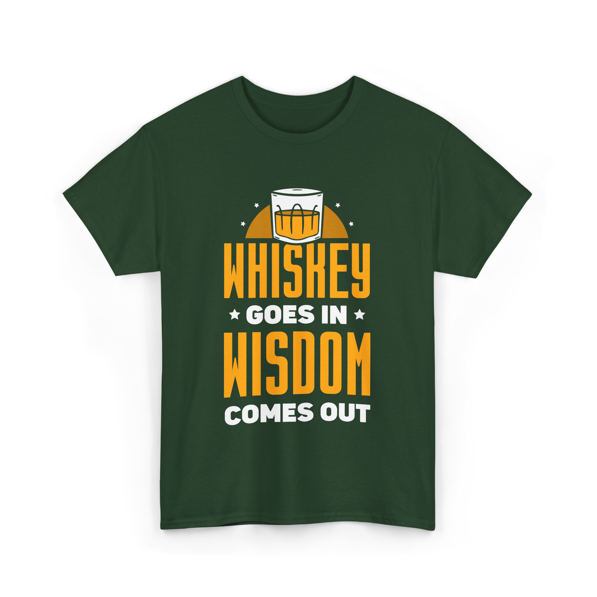 Whiskey Goes In Wisdom Drinking T-Shirt - Forest Green