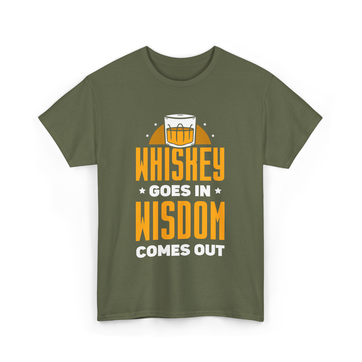 Whiskey Goes In Wisdom Drinking T-Shirt - Military Green