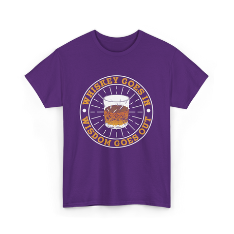 Whiskey Goes In Wisdom Goes Out Whiskey T-Shirt - Purple