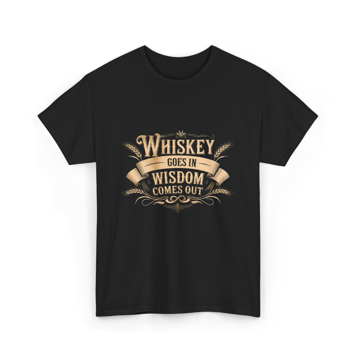 Whiskey Goes In Wisdom T-Shirt - Black