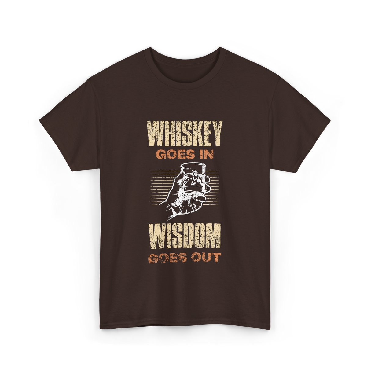 Whiskey Goes In Wisdom T-Shirt - Dark Chocolate