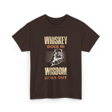 Whiskey Goes In Wisdom T-Shirt - Dark Chocolate