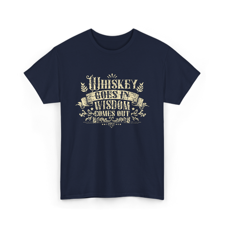 Whiskey Goes In Wisdom T-Shirt - Navy