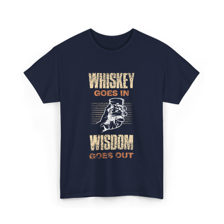 Whiskey Goes In Wisdom T-Shirt - Navy