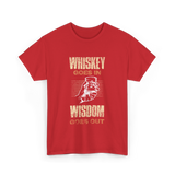 Whiskey Goes In Wisdom T-Shirt - Red