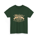 Whiskey Goes In Wisdom T-Shirt - Forest Green