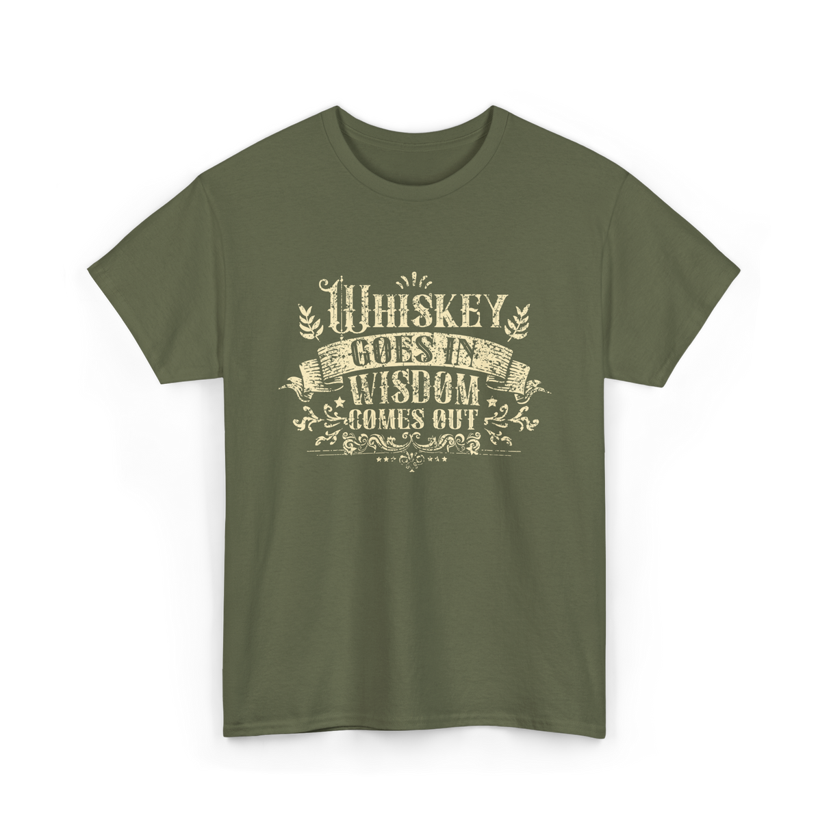 Whiskey Goes In Wisdom T-Shirt - Military Green