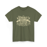 Whiskey Goes In Wisdom T-Shirt - Military Green