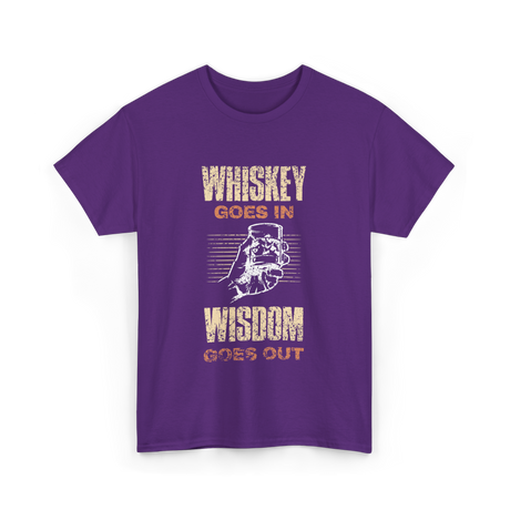 Whiskey Goes In Wisdom T-Shirt - Purple