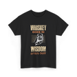 Whiskey Goes In Wisdom T-Shirt - Black