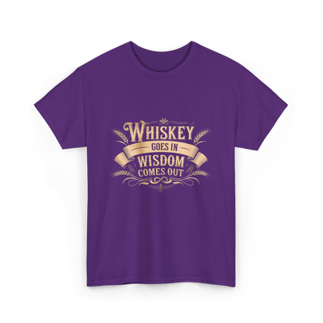 Whiskey Goes In Wisdom T-Shirt - Purple