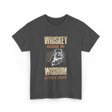 Whiskey Goes In Wisdom T-Shirt - Dark Heather