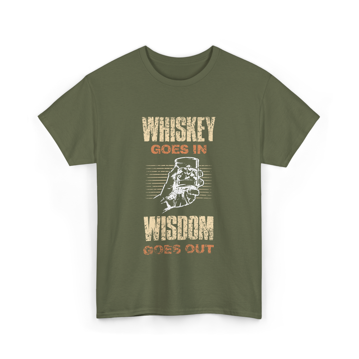 Whiskey Goes In Wisdom T-Shirt - Military Green