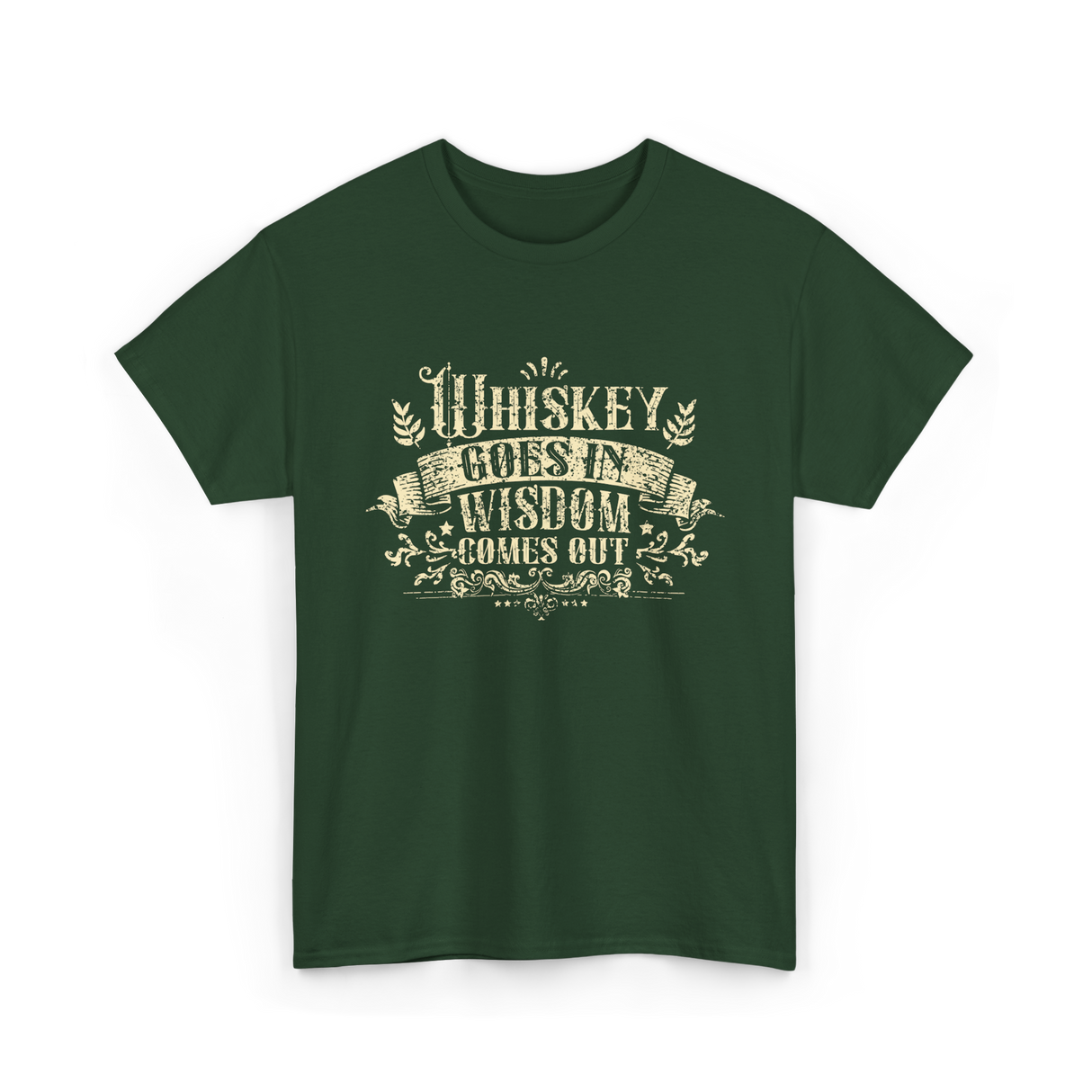 Whiskey Goes In Wisdom T-Shirt - Forest Green