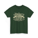 Whiskey Goes In Wisdom T-Shirt - Forest Green