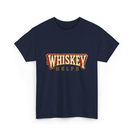 Whiskey Helps Drinkers T-Shirt - Navy
